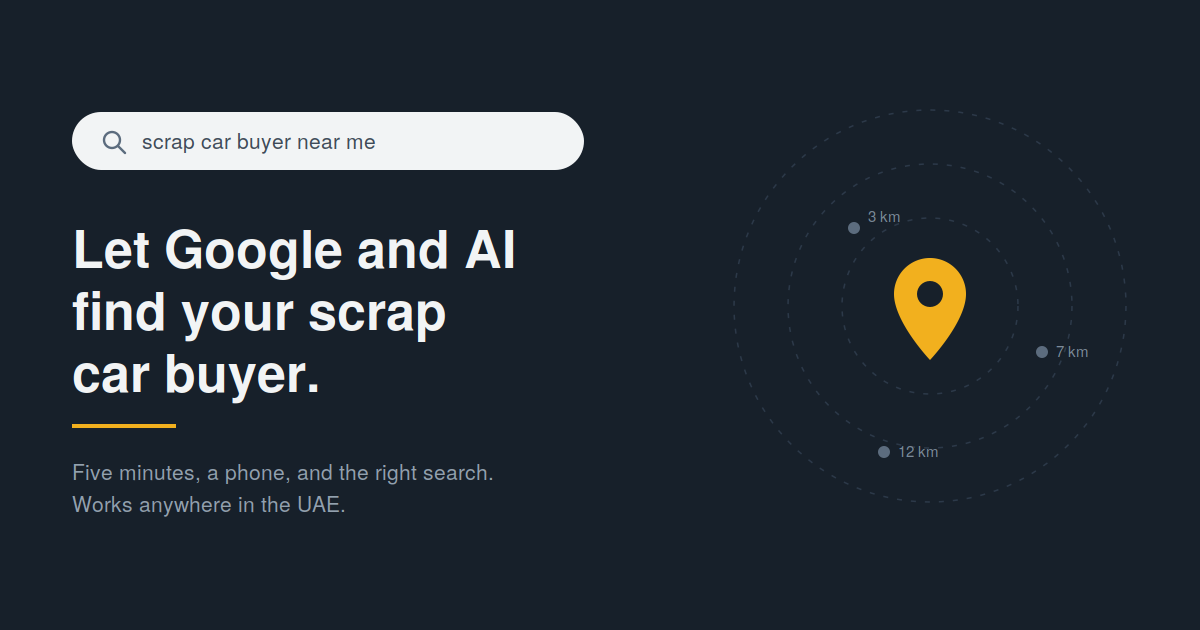 Let Google and AI find your scrap car buyer near you in the UAE